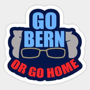 Funny Bernie Sanders Go Bern or Go Home Sticker